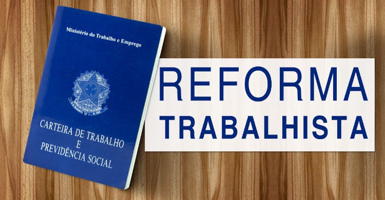 REFORMA TRABALHISTA VIROU LEI - LEI Nº 13.467/2017